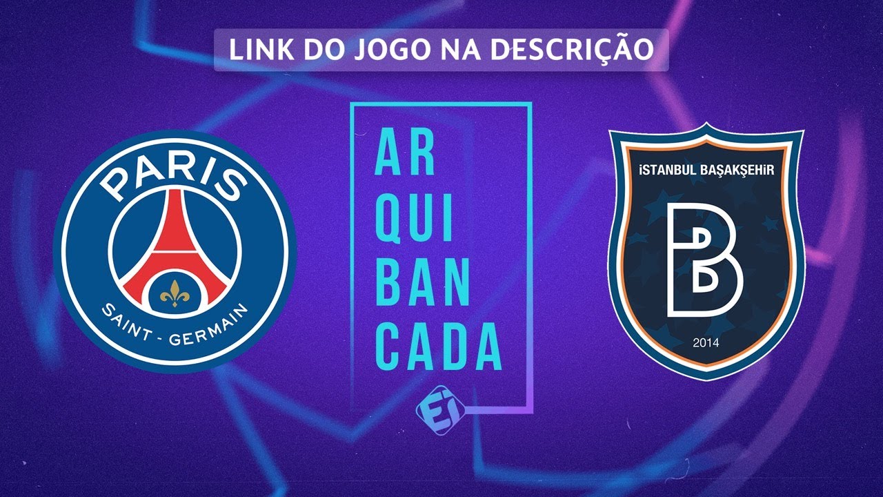 PSG X ISTANBUL BASAKSEHIR (NARRAÇÃO AO VIVO) – CHAMPIONS LEAGUE