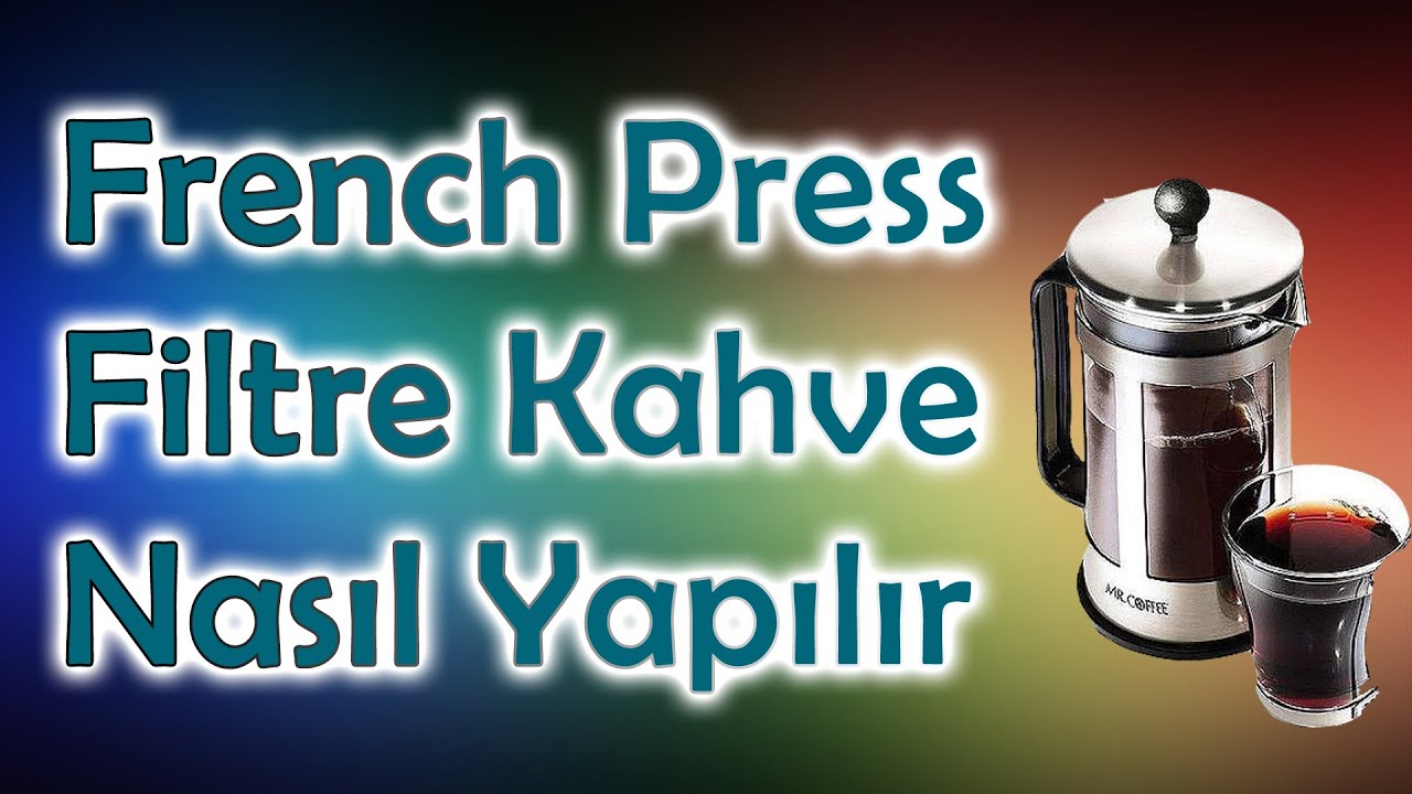 French Press ile filtre kahve nasıl yapılır Doğru aromanın