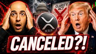 XRP NEWS TODAY! XRP CANCELED CLARITY ACT! If You Own XRP, XLM, BTC Or HBAR - WATCH OUT!