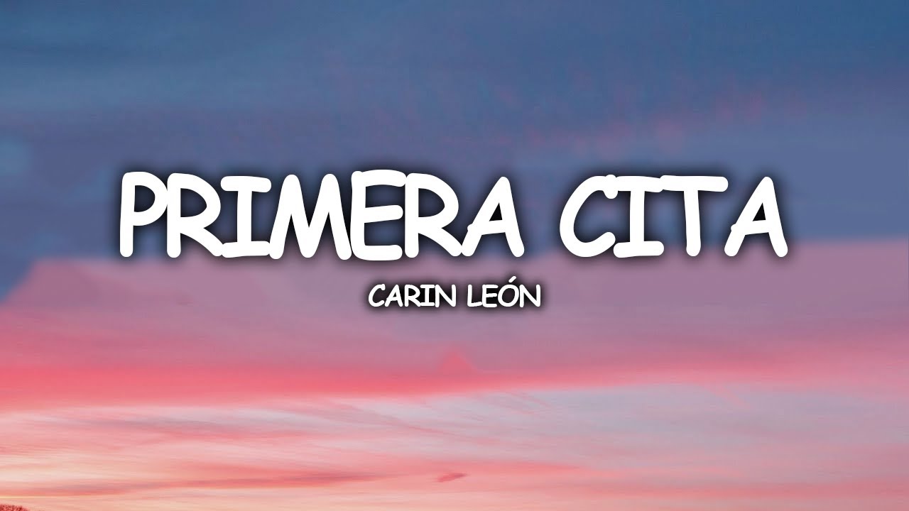 Carin León - Primera Cita (Letra/Lyrics) - YouTube