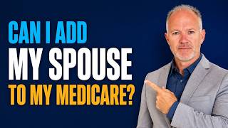 Can I Add My Younger Spouse to My Medicare? (Watch This First)