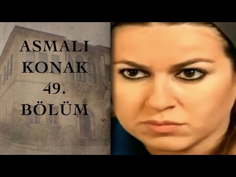 ASMALI KONAK 49. Bölüm