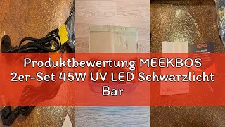 Produktbewertung MEEKBOS 2er-Set 45W UV LED Schwarzlicht Bar, 395 nm Schwarzlichtlampe mit Stecker u