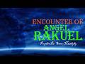 ENCOUNTER OF ANGEL RAKUEL PROPHET DR SAMO MTISHIBY 17 3 2026