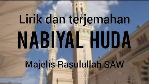 Lirik dan terjemahan Nabiyal Huda - majelis Rasulullah SAW