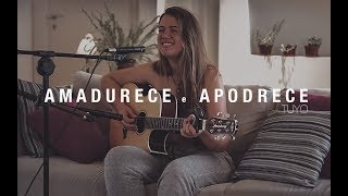 “Amadurece e Apodrece” Tuyo - (Cover) Elana Dara chords