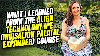 What I Learned in the (IPE Invisalign Palatal Expander) Course