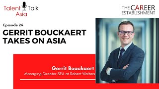Talent Talk Asia Gerrit Bouckaert Takes On Asia Episode 26