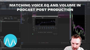 Matching Voice EQ and Volume in Podcast Post Production