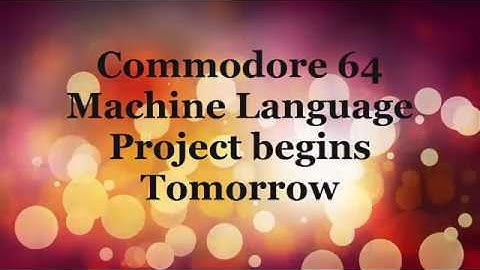Commodore 64 Machine Language Project starts 12/2/16