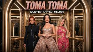 JULIETTE , ANITTA , MELODY - TOMA TOMA ( DJ TEX)
