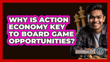 Why Is Action Economy Key To Board Game Opportunities? - The Board Game Xpert