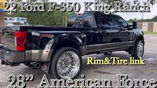 2022 F-350 king Ranch on 28” American Force