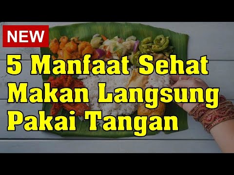 Video: Manfaat Tak Terduga Dari Makan Dengan Tangan