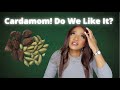 Cardamom! Do we like it?