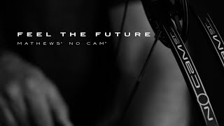 "Feel The Future" | Mathews NO CAM™