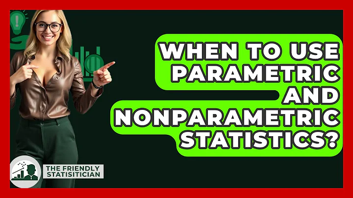 When To Use Parametric And Nonparametric Statistics? - The Friendly Statistician