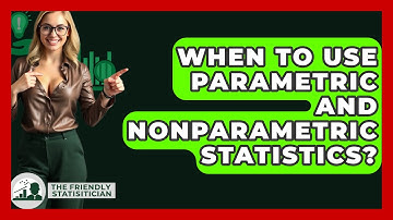 When To Use Parametric And Nonparametric Statistics? - The Friendly Statistician