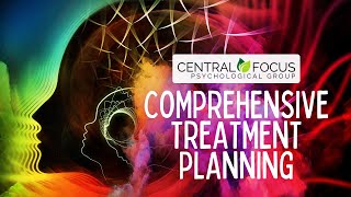 Central Focus Psychological Group - Comprehensive Treatment Planning