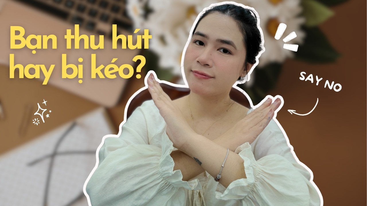 4 điều đừng làm nếu muốn thu hút hơn