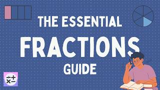 The Essential Fractions Guide: Everything You Need To Know For Exams
