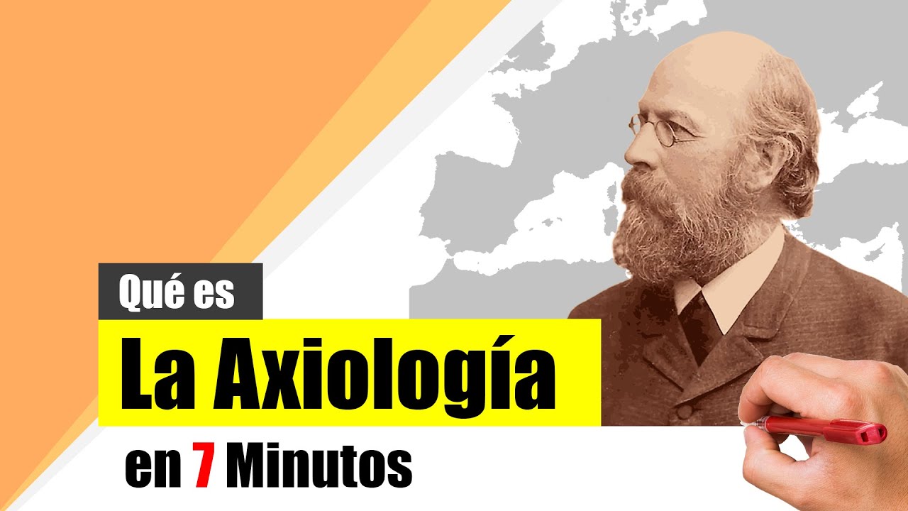 ¿Qué es la AXIOLOGÍA? - Resumen | Definición, características y representantes.