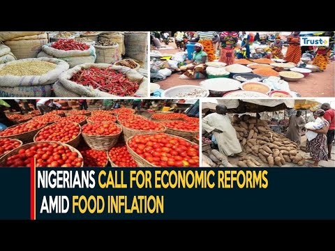 Nigerians Call For Economic Reforms Amid Food Inflation