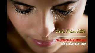 Cavit Fidan - Ağlasan da Olur Ağlamasan da Resimi