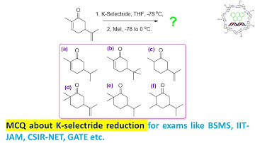 MCQ about K-selectride reduction: For exams like, CSIR-NET, GATE, IIT-JAM, BARC, BS-MS, B.Sc, M.Sc.