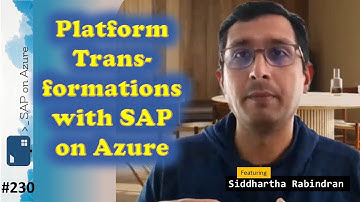 #230 - The one with Platform Transformations (Siddhartha Rabindran) | SAP on Azure Video Podcast