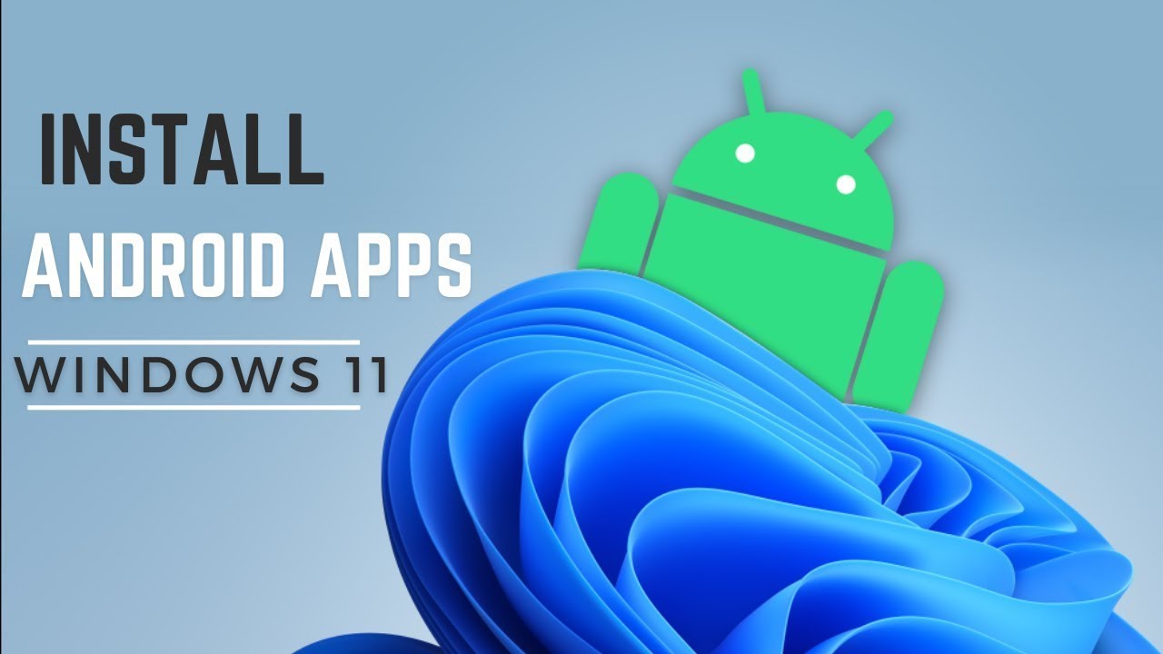 How to install Android Apps on Windows 11 - YouTube