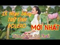 LK Nhạc Sống Trữ Tình BOLERO Mới Nhất | Nhạc Dể Ngủ,Vừa Nghe Đã Ngủ | Organ Channel