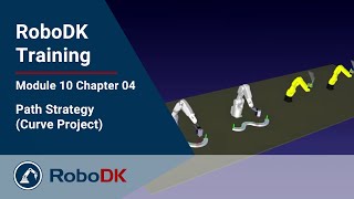 Path Strategy (Curve Project) - Module 10 Chapter 04 - RoboDK Pro Training