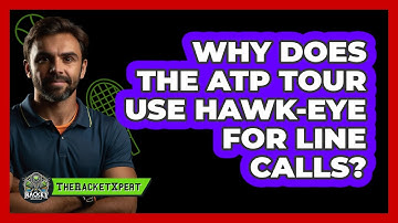Why Does The ATP Tour Use Hawk-Eye For Line Calls? - The Racket Xpert