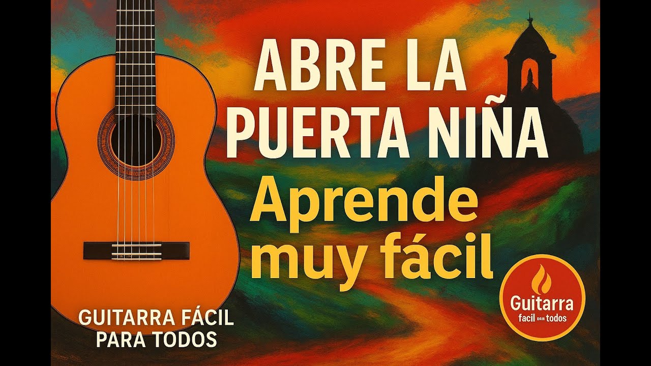 ABRE LA PUERTA NIÑA. TRIANA. TUTORIAL DE GUITARRA FÁCIL.