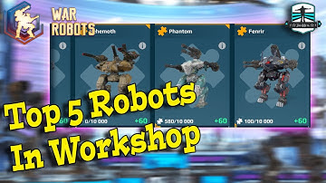 Top 5 Robots In Workshop - War Robots Guide 2022 - 4K Ultra HD