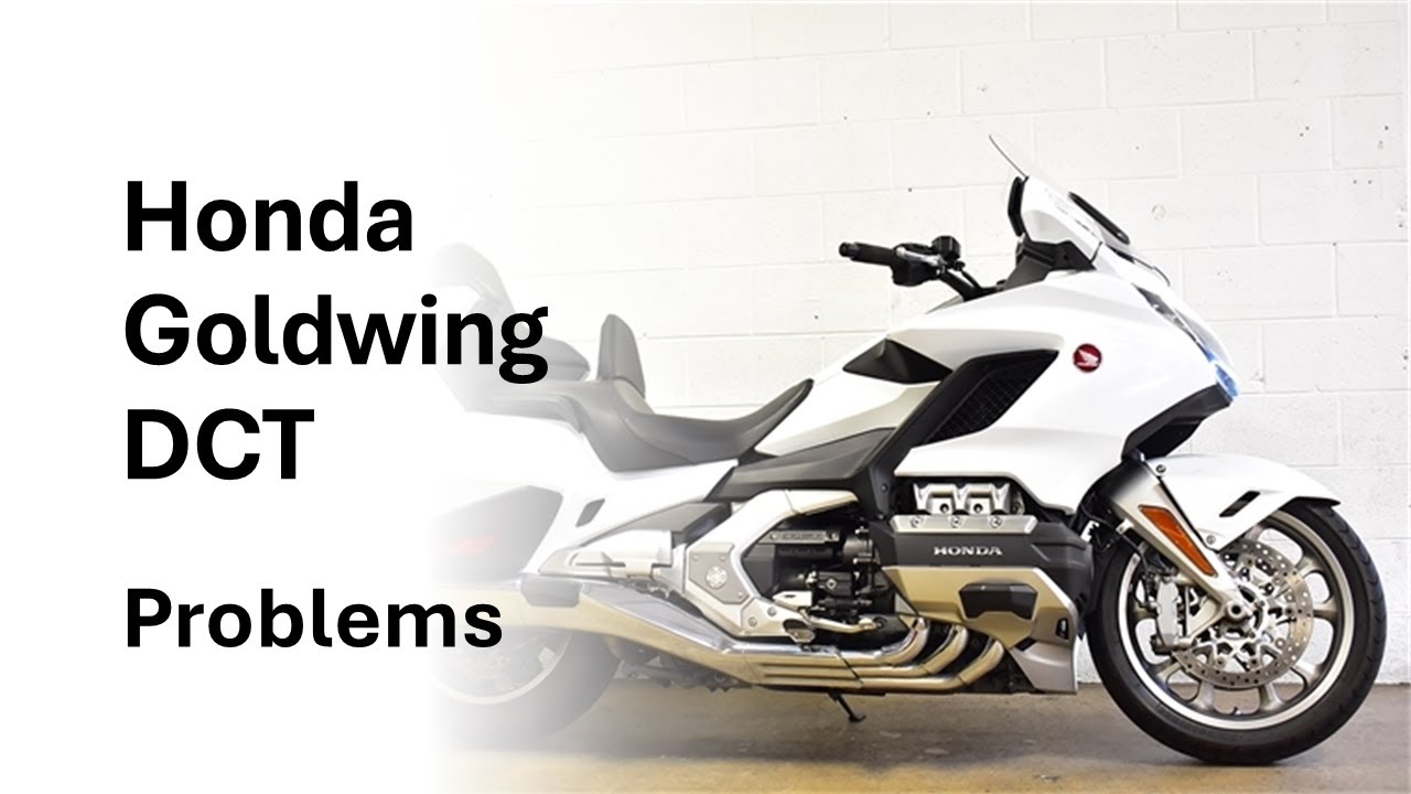 2018 Honda Gold Wing Tour DCT Problems- 4 28 22