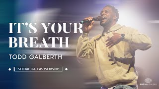 Video thumbnail of ""It's Your Breath" |Todd Galberth | Social Worship"