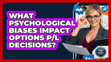 What Psychological Biases Impact Options P/L Decisions? - Stock and Options Playbook