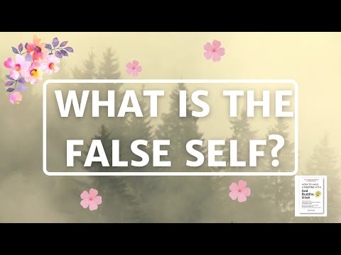 What is the false self and what is the True Self? And how do I become my True Self?