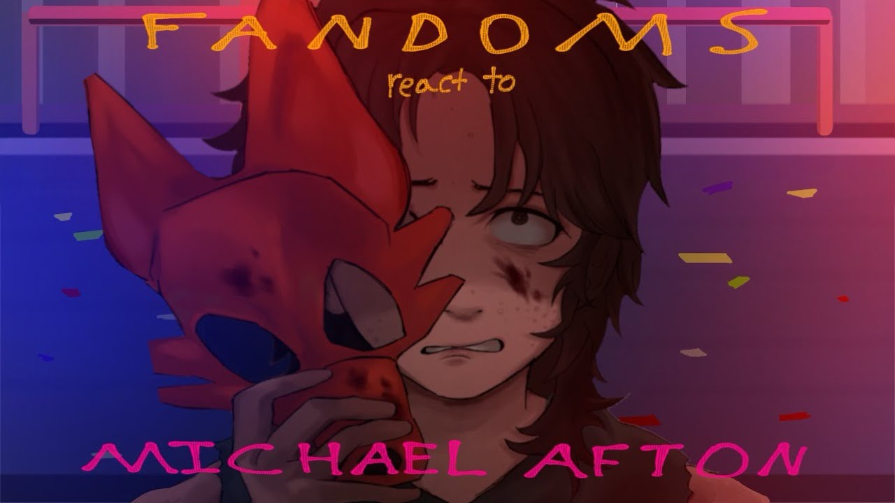 Fandoms react to Michael Afton (watch in 0.70x) credits in desc!
