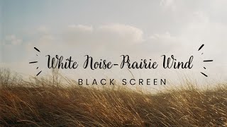 White Noise- Prairie Wind ( Black Screen)