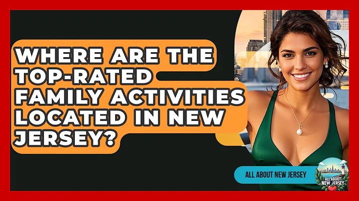 Where Are the Top-Rated Family Activities Located in New Jersey? - All About New Jersey