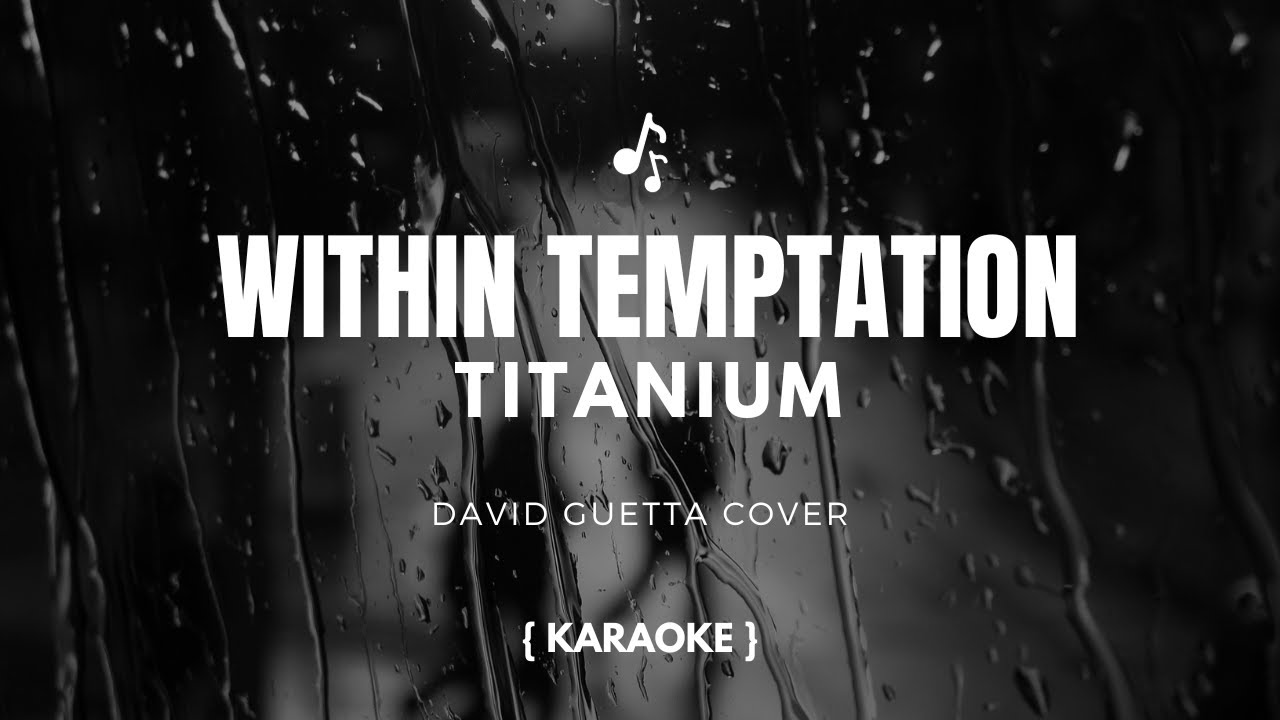Within Tempatation ~ Titanium ( David Guetta Cover ) [ KARAOKE ]
