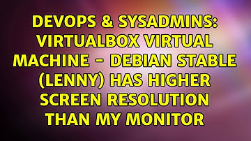 VirtualBox virtual machine - Debian stable (Lenny) has higher screen resolution than my monitor