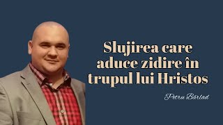 Petru Bârlad | LIVE | Slujirea care aduce zidire în trupul lui Hristos - Efeseni 4:12