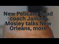 New Pelicans head coach Jamahl Mosley talks New Orleans, more