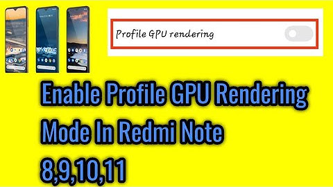 How to enable profile GPU rendering mode in redmi note 8,9,10,11.