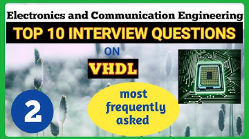 Top 10 Interview questions on VHDL || most frequently asked || Explore the way