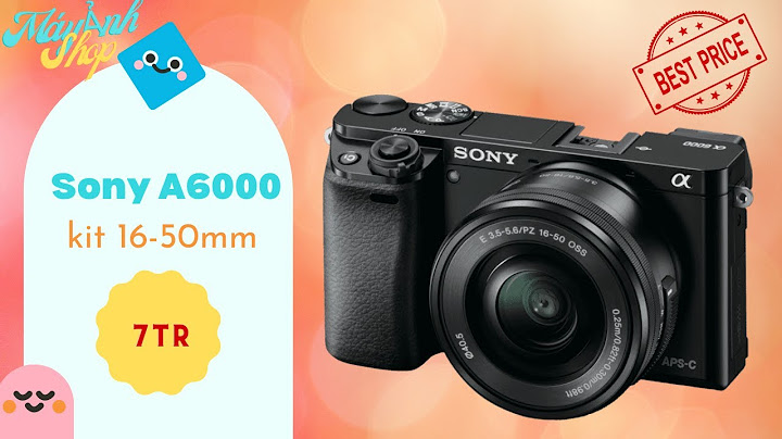 Đánh giá lens kit sony a6000 năm 2024